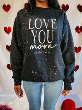 Load image into Gallery viewer, LOVE YOU MORE SWEATSHIRT